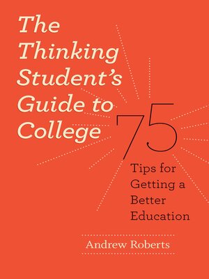 The Thinking Student's Guide to College - ebook